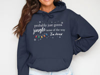 Load image into Gallery viewer, Probably Just Gonna Jingle Some Of The Way hoodie
