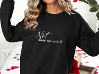 Load image into Gallery viewer, Not Made For Cold Stylish Sweatshirt
