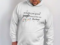 Load image into Gallery viewer, Probably Just Gonna Jingle Some Of The Way Hoodie