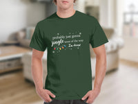 Load image into Gallery viewer, Probably Just Gonna Jingle Some Of The Way T-shirt